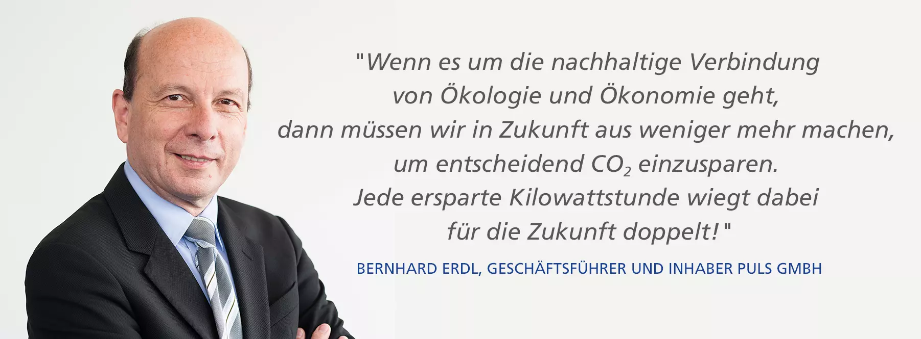 Bernhard Erdl, Geschäftsführer und Inhaber der PULS GmbH, zum Thema CO2-Reduktion.